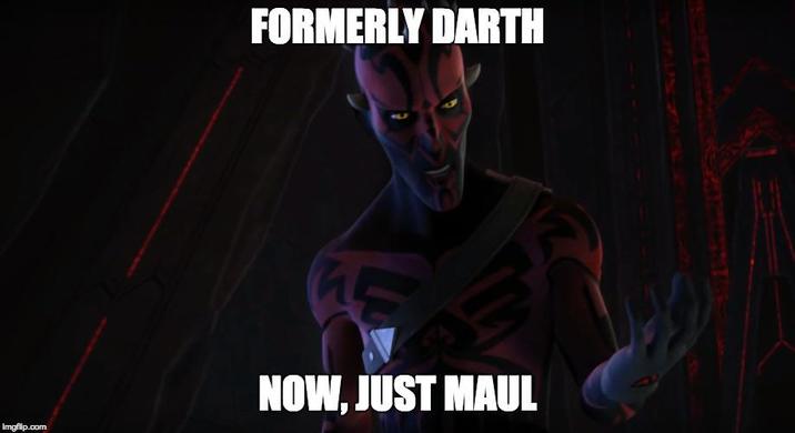 Imgflip.com FORMERLY DARTH NOW, JUST MAUL