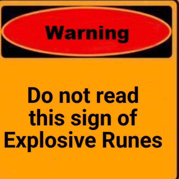 Warning Do not read this sign of Explosive Runes