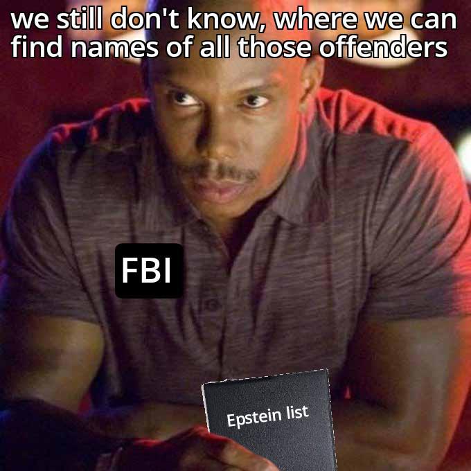 we still don't know, where we can find names of all those offenders FBI Epstein list