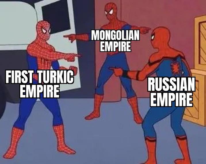 FIRST TURKIC EMPIRE MONGOLIAN EMPIRE RUSSIAN EMPIRE
