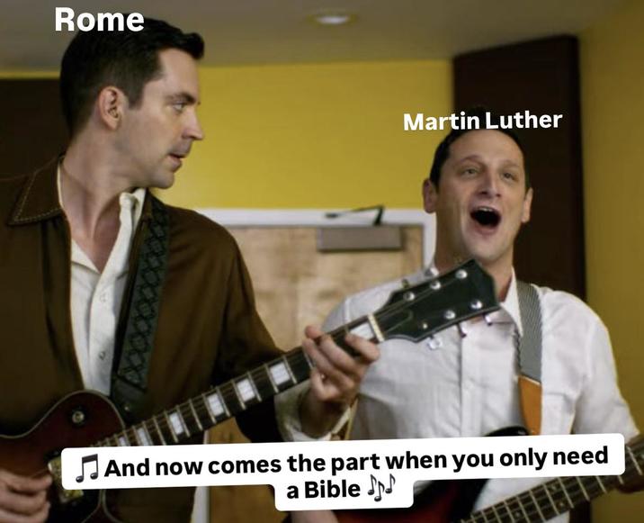 Rome Martin Luther And now comes the part when you only need a Bible♪♪
