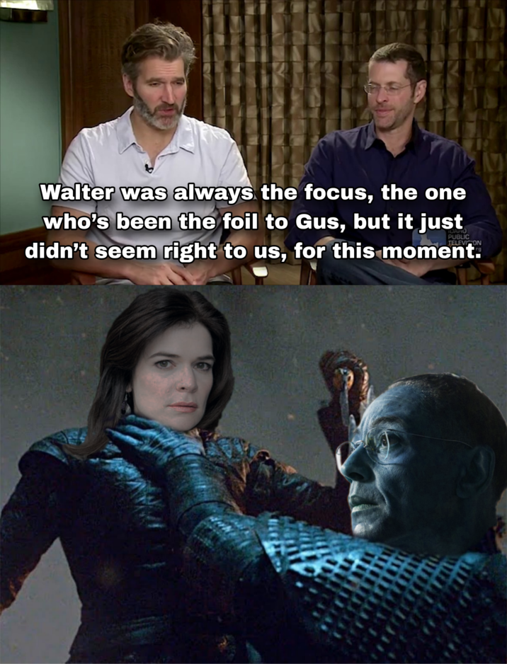 Walter was always the focus, the one who's been the foil to Gus, but it just didn't seem right to us, for this moment. PUBLIC