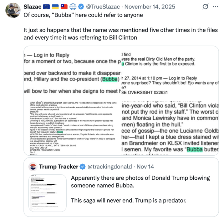 Tweet by @TrueSlazac that reads, "Of course, “Bubba” here could refer to anyone. It just so happens that the name was mentioned five other times in the files and every time it was referring to Bill Clinton."
