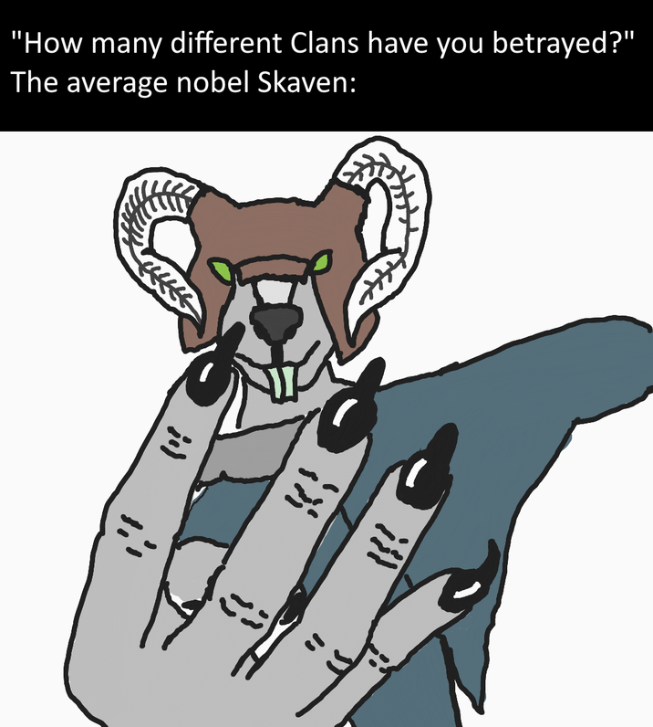 "How many different Clans have you betrayed?" The average nobel Skaven: 4444 ;) ill