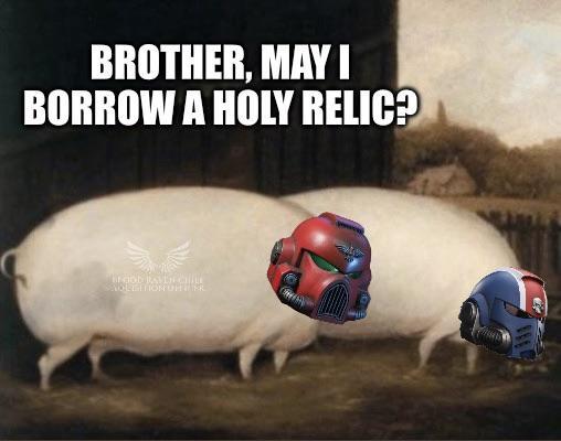 BROTHER, MAY I BORROW A HOLY RELIC? Boob BAVEN CHILE SACLETTION UNTER