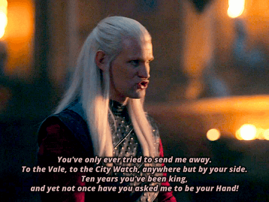 You've only ever tried to send me away. To the Vale, to the City Watch, anywhere but by your side. Ten years you've been king, and yet not once have you asked me to be your Hand!