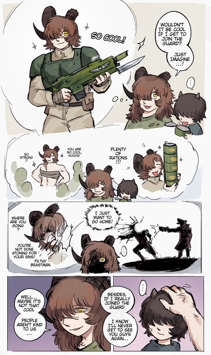 So 4 STRONG + SO COOL! Оо YOU ARE SO COOL, KOUYA! PLENTY OF RATIONS !!! WHERE ARE YOU GOING ? I JUST WANT TO GO HOME! YOU'RE NOT DONE ATONING FOR YOUR SINS! FILTHY BEASTMAN WELL... MAYBE IT'S NOT THAT COOL PEOPLE AREN'T KIND TO US BESIDES, IF I REALLY JOINED THE GUARD I KNOW I'LL NEVER GET TO SEE YOU GUYS AGAIN... WOULDN'T IT BE COOL IF I GET TO JOIN THE GUARD? JUST IMAGINE