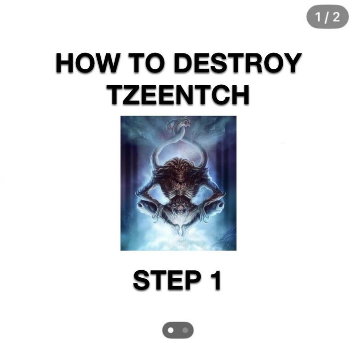 HOW TO DESTROY TZEENTCH 1/2 STEP 1