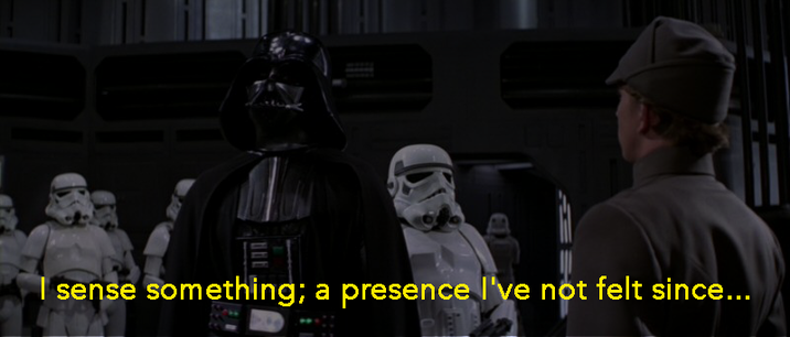 I sense something; a presence I've not felt since...