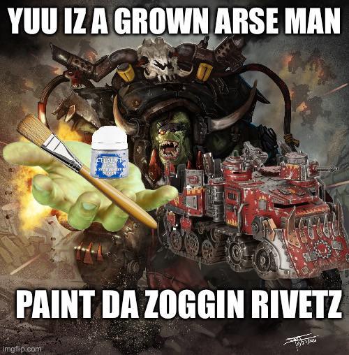 YUU IZ A GROWN ARSE MAN CHAL EL В этолини PAINT DA ZOGGIN RIVETZ imgflip.com