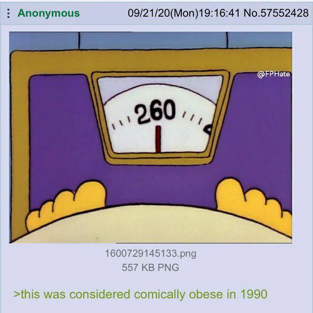 Anonymous 09/21/20(Mon)19:16:41 No.57552428 $260, @FPHate 1600729145133.png 557 KB PNG >this was considered comically obese in 1990