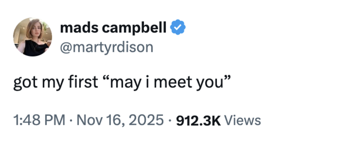 X user @martyrdison tweeted, "got my first “may i meet you”," gathering over 10,000 likes in a day.