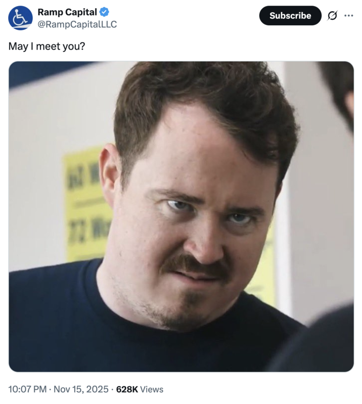 November 15th, 2025 tweet by @RampCapitalLLC X user @RampCapitalLLC tweeted, "May I meet you?" alongside an angry-looking photo of comedian Shane Gillis.