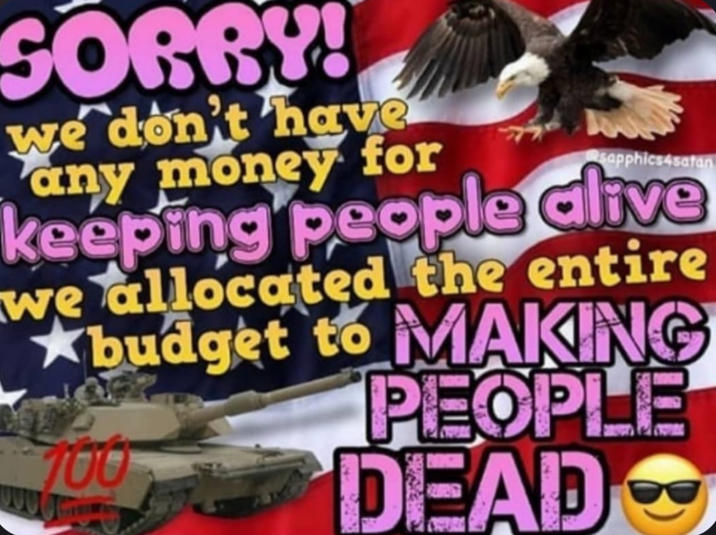 SORRY! we don't have any money for sapphics4satan keeping people alive we allocated the entire budget to MAKING 100 PEOPLE DEAD