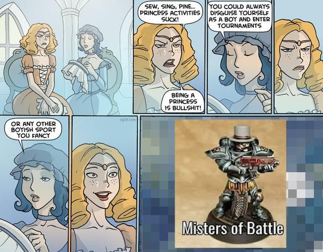 SEW, SING, PINE... PRINCESS ACTIVITIES SUCK! YOU COULD ALWAYS DISGUISE YOURSELF AS A BOY AND ENTER TOURNAMENTS OR ANY OTHER BOYISH SPORT YOU FANCY oglaf.com BEING A PRINCESS IS B-------! Misters of Battle