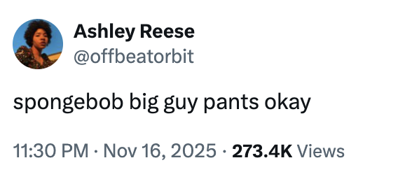 A "tweet":https://knowyourmeme.com/memes/sites/twitter-x simply echoing the hook of the "Ice Spice":https://knowyourmeme.com/memes/people/ice-spice song "Big Guy" for the 2025 "_SpongeBob SquarePants_":https://knowyourmeme.com/memes/subcultures/spongebob-squarepants film _The SpongeBob Movie: Search for SquarePants_.