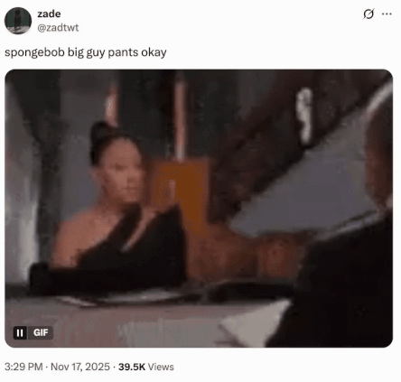 A "GIF Caption":https://knowyourmeme.com/memes/gif-captions about the "Ice Spice":https://knowyourmeme.com/memes/people/ice-spice song "Big Guy" for the 2025 "_SpongeBob SquarePants_":https://knowyourmeme.com/memes/subcultures/spongebob-squarepants film _The SpongeBob Movie: Search for SquarePants_.