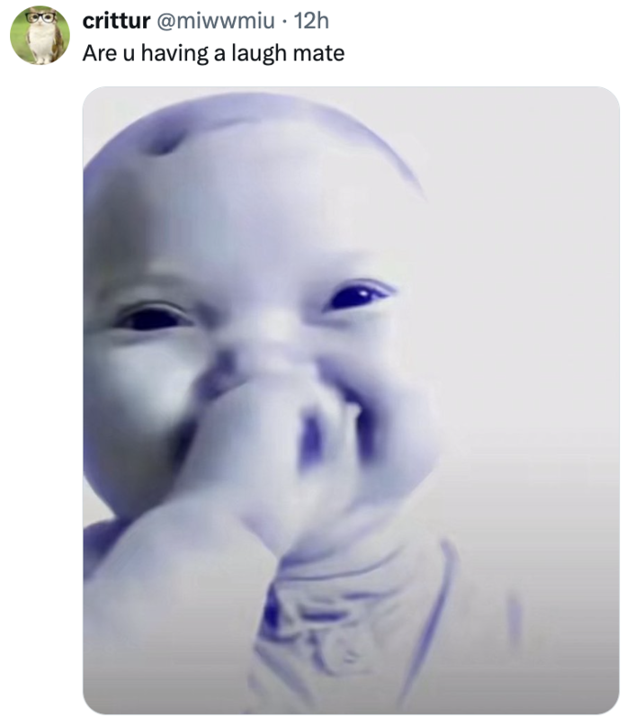 crittur @miwwmiu⚫ 12h Are u having a laugh mate