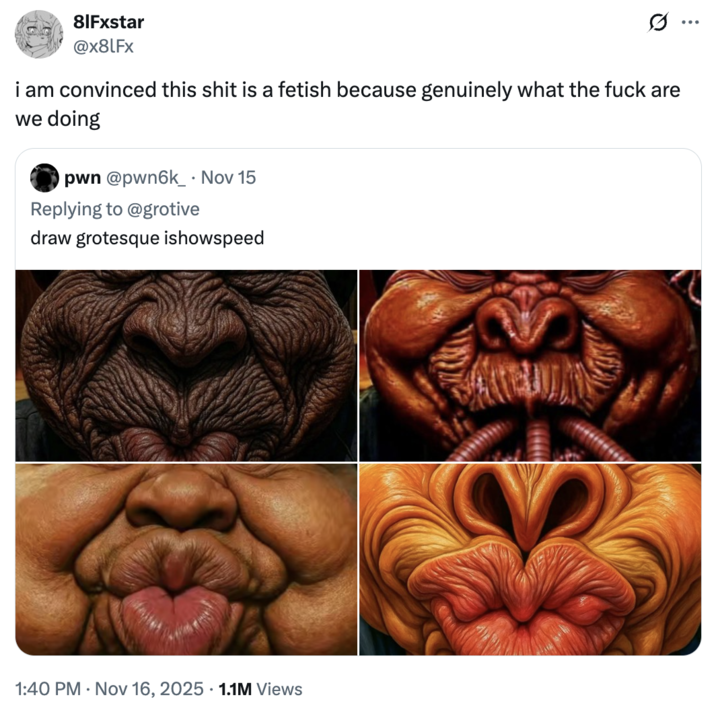 A "quote-tweet":https://knowyourmeme.com/memes/quote-retweets-qrts about the "AI":https://knowyourmeme.com/memes/cultures/ai-artificial-intelligence edited photos of "IShowSpeed Smiling Trying Not to Laugh":https://knowyourmeme.com/memes/ishowspeed-smiling-trying-not-to-laugh, adding more wrinkles and exaggerated features. 