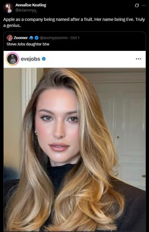 A response to a photo of Eve Jobs. It reads, "Apple as a company being named after a fruit. Her name being Eve. Truly a genius."