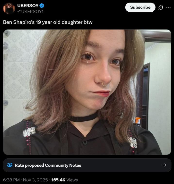 UBERSOY @UBERSOY1 Ben Shapiro's 19 year old daughter btw Subscribe Ø... Rate proposed Community Notes -> 6:38 PM • Nov 3, 2025. 165.4K Views