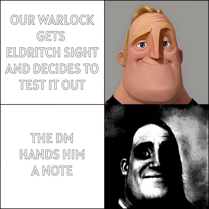 OUR WARLOCK GETS ELDRITCH SIGHT AND DECIDES TO TEST IT OUT THE DM HANDS HIM A NOTE