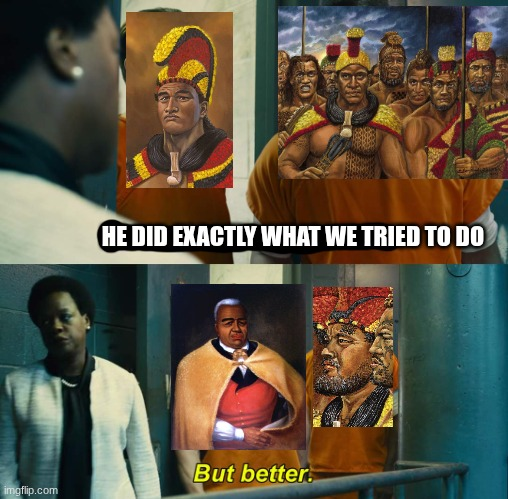 HE DID EXACTLY WHAT WE TRIED TO DO But better. imgflip.com