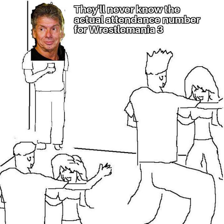 They'll never know the actual attendance number for Wrestlemania 3