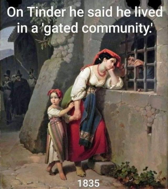 On Tinder he said he lived in a 'gated community! 1835