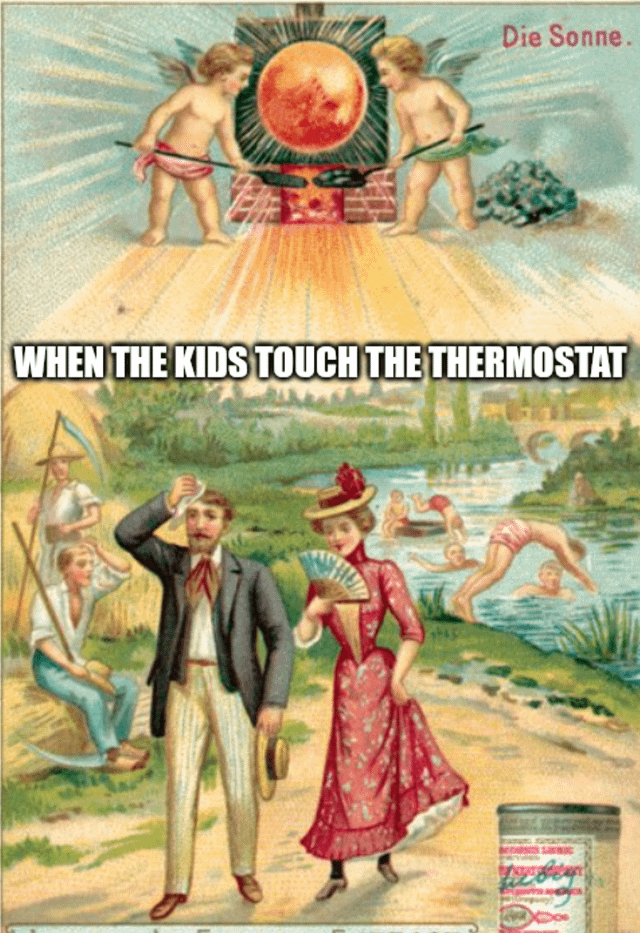 Die Sonne. WHEN THE KIDS TOUCH THE THERMOSTAT