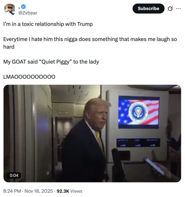 https://knowyourmeme.com/memes/sites/twitter-x joking about "Donald Trump":https://knowyourmeme.com/memes/people/donald-trump saying, "Quiet, piggy," to a female Bloomberg reporter in November 2025.