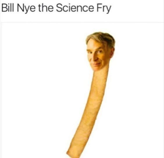 Bill Nye the Science Fry
