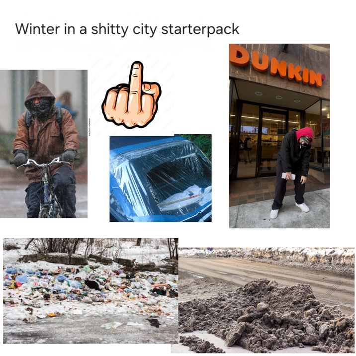 Winter in a s----- city starterpack DUNKIN