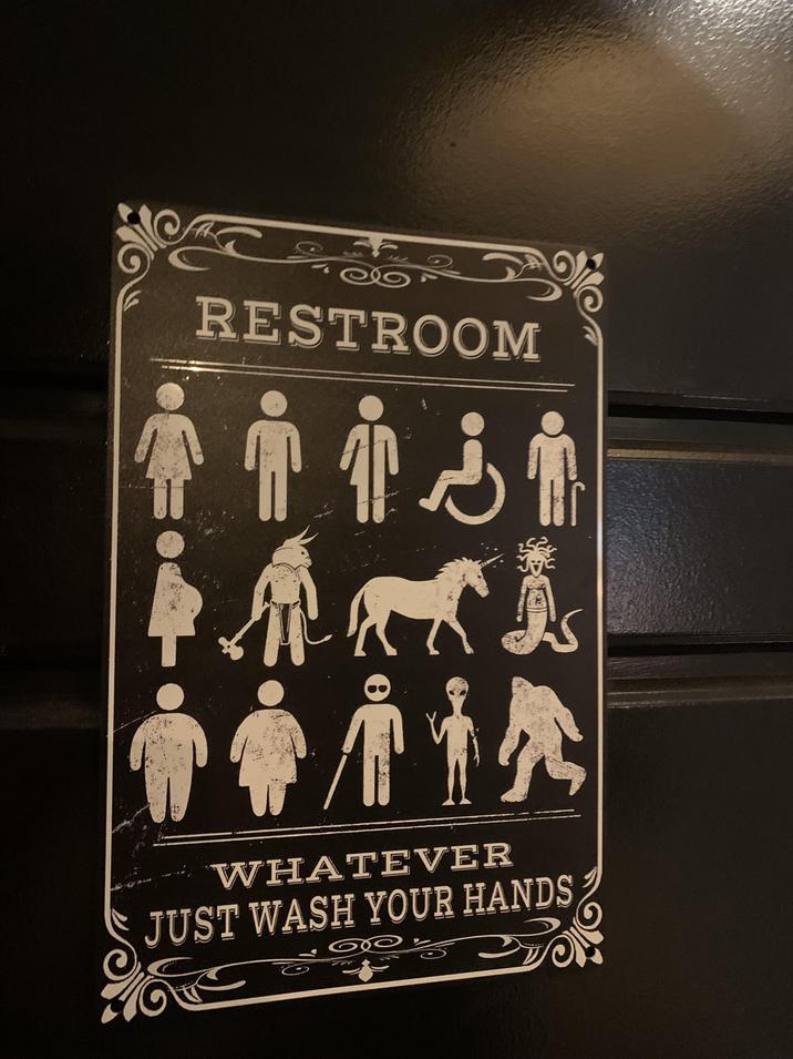 RESTROOM WHATEVER JUST WASH YOUR HANDS