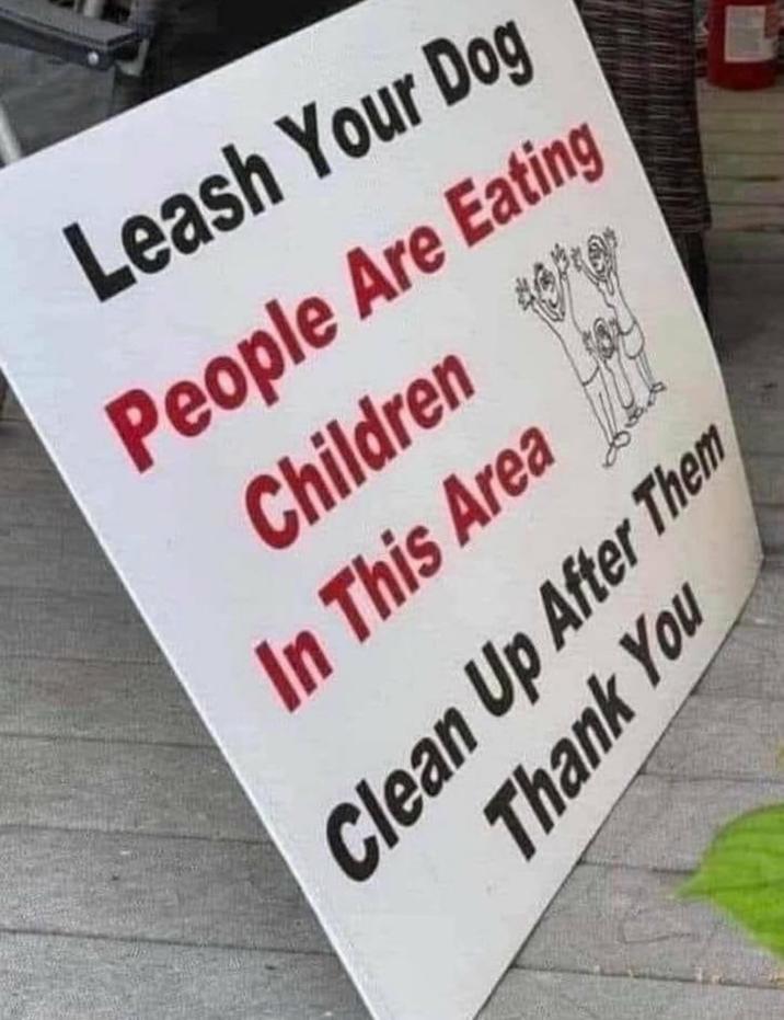Leash Your Dog People Are Eating Children In This Area Thank You Clean Up After Them