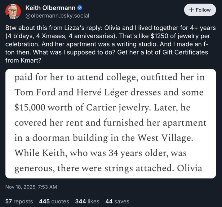 Keith Olbermann responded to Ryan Lizza alleging that he paid for Olivia Nuzzi's college and room and board when she first moved to New York. Olbermann and Nuzzi have a 34-year age difference. 