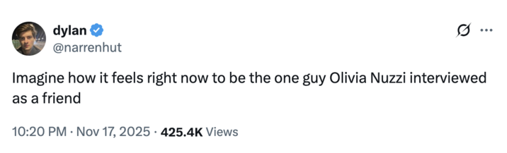 X user @narrenhut tweeted, "Imagine how it feels right now to be the one guy Olivia Nuzzi interviewed as a friend."