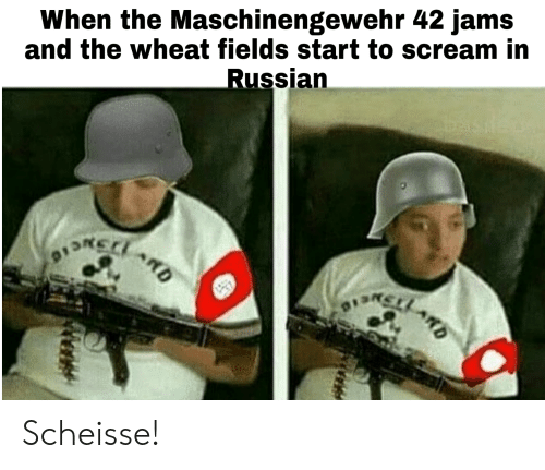 When the Maschinengewehr 42 jams and the wheat fields start to scream in Russian AND Scheisse!