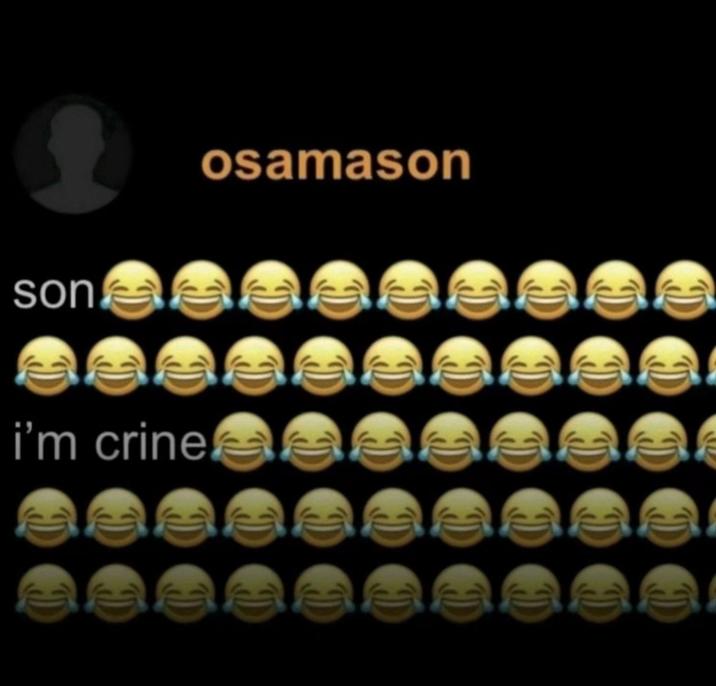 A "Son" meme showing an alleged comment from "rapper":https://knowyourmeme.com/memes/cultures/rap-hip-hop OsamaSon, reading, "Son 😭😭😭 I'm Crine 😭😭😭."