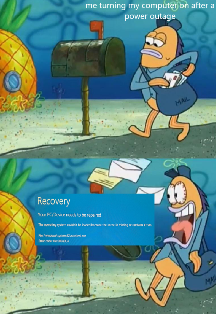 me turning my computer on after a power outage Recovery Your PC/Device needs to be repaired The operating system couldn't be loaded because the kernel is missing or contains errors. File:\windows\system32\ntoskrnl.exe Error code: 0xc000a004 MAIL MAI