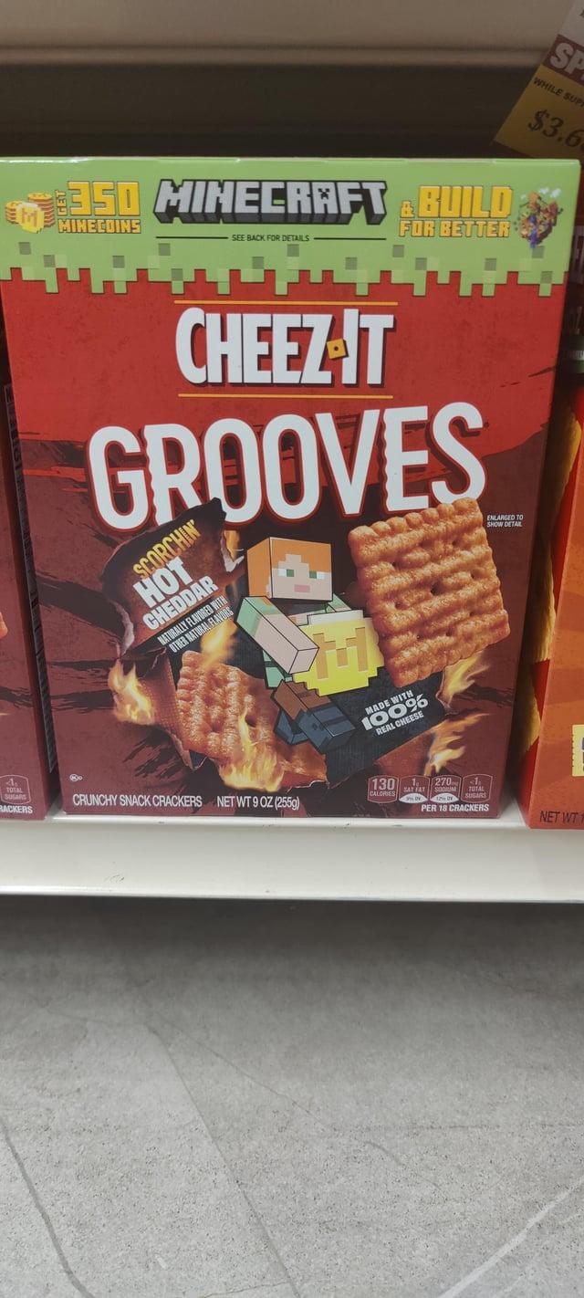 SP WHILE SUP FOR BETTER $350 MINECRAFT & BUILD M MINECOINS SEE BACK FOR DETAILS $3.6 CHEEZ-IT GROOVES SCORCHIN HOT CHEDDAR NATURALLY FLAVORED WITH OTHER NATURAL FLAVORS H ENLARGED TO SHOW DETAIL <19 TOTAL SUGARS RACKERS KD CRUNCHY SNACK CRACKERS NET WT 9 OZ (255g) MADE WITH 100% REAL CHEESE 130 1 CALORIES SAT FAT 5% DV 270mg SODIUM 12% DV <<19 TOTAL SUGARS PER 18 CRACKERS NET WT