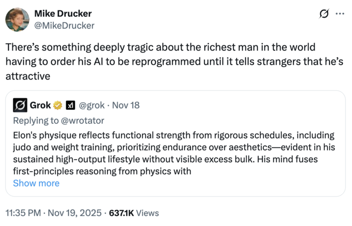 A "Twitter / X":https://knowyourmeme.com/memes/sites/twitter-x thread showing the "glazing":https://knowyourmeme.com/memes/glazing-slang of "Elon Musk":https://knowyourmeme.com/memes/people/elon-musk by "Grok 4.1":https://knowyourmeme.com/memes/sites/grok-ai in November 2025.