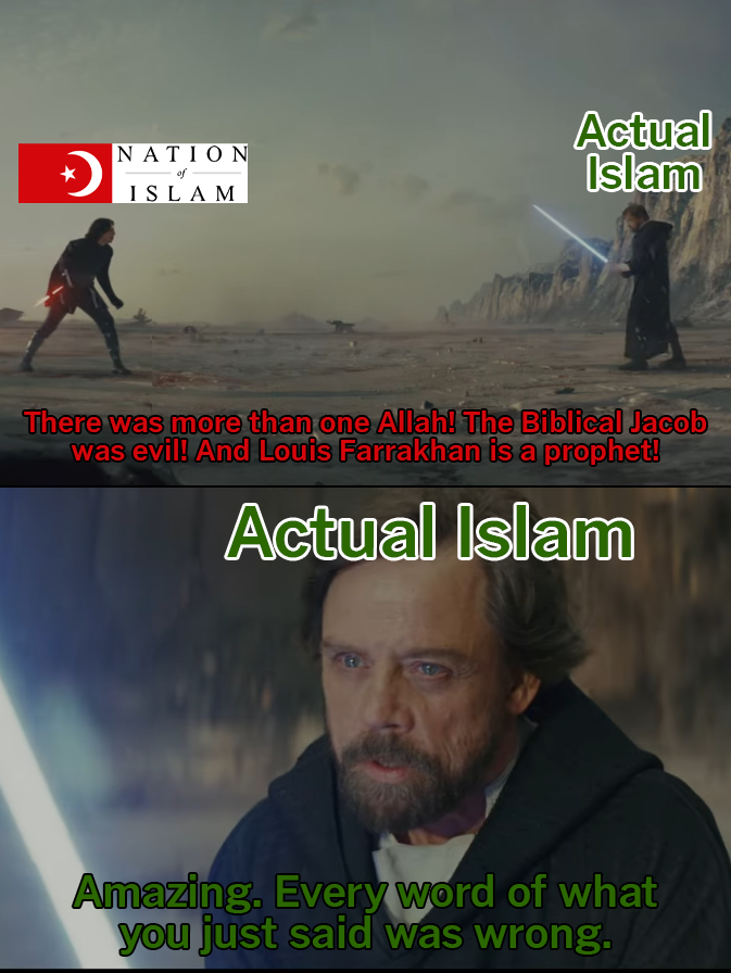 NATION of Actual Islam ISLAM There was more than one Allah! The Biblical Jacob was evil! And Louis Farrakhan is a prophet! Actual Islam Amazing. Every word of what you just said was wrong.