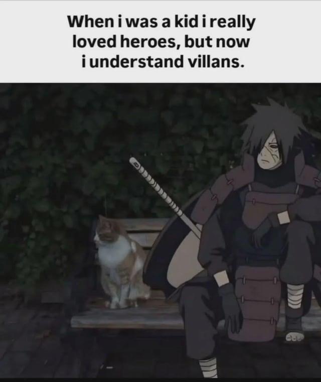 When i was a kid i really loved heroes, but now i understand villans.