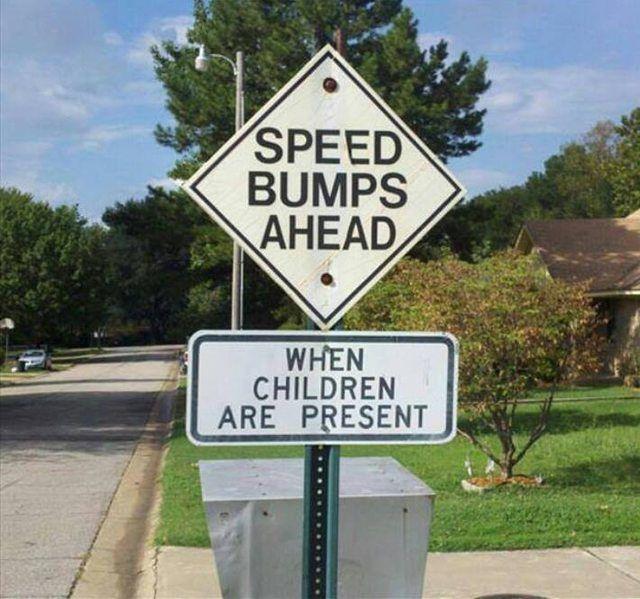 SPEED BUMPS AHEAD WHEN CHILDREN ARE PRESENT