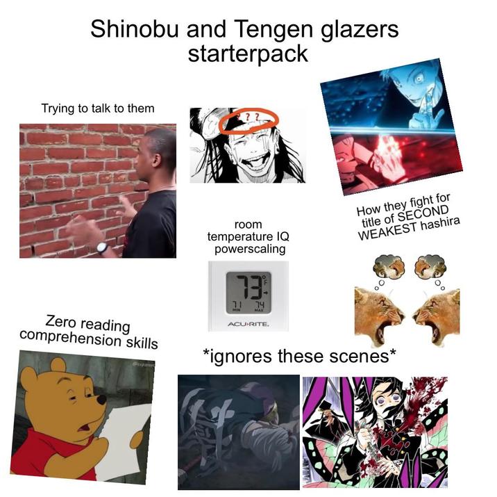 Shinobu and Tengen glazers starterpack Trying to talk to them room temperature IQ powerscaling MIN 73 74 MAX How they fight for title of SECOND WEAKEST hashira Zero reading comprehension skills Pecparent ACU RITE, *ignores these scenes*