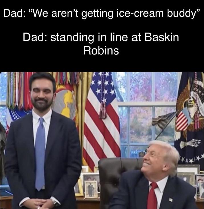 Dad: "We aren't getting ice-cream buddy" Dad: standing in line at Baskin Robins