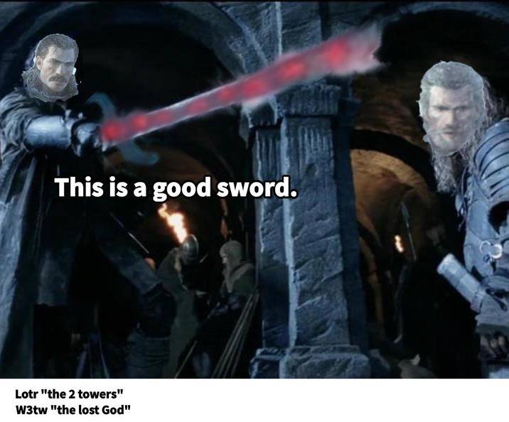 This is a good sword. Lotr "the 2 towers" W3tw "the lost God"