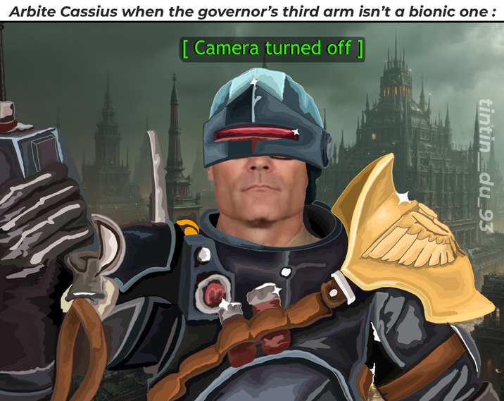 Arbite Cassius when the governor's third arm isn't a bionic one: [ Camera turned off ] ・ハ tintin_du_93
