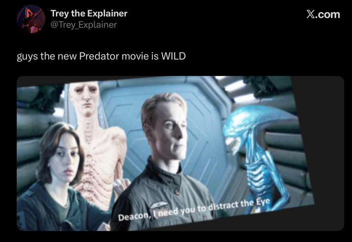 Trey the Explainer @Trey_Explainer guys the new Predator movie is WILD Deacon, I need you to distract the Eye X.com